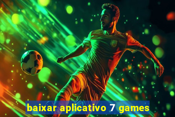 baixar aplicativo 7 games